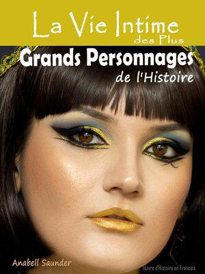 cover image of La Vie Intime des Plus Grands Personnages de l'Histoire